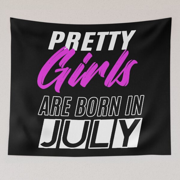 Item preview, Pretty Girls Are Born In July Funny Birthday Quote designed and sold by BK-Fishing.