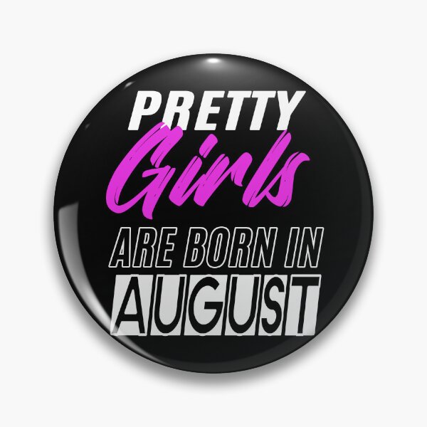 Item preview, Pretty Girls Are Born In August Funny Birthday Quote designed and sold by BK-Fishing.