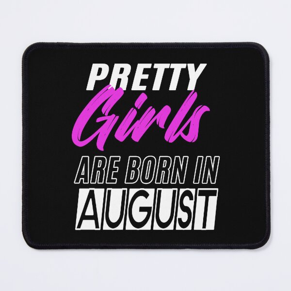 Item preview, Pretty Girls Are Born In August Funny Birthday Quote designed and sold by BK-Fishing.