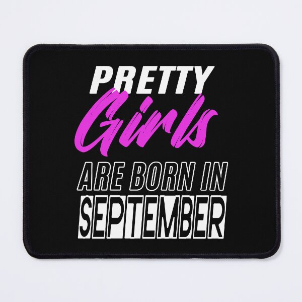 Item preview, Pretty Girls Are Born In September Funny Birthday Quote designed and sold by BK-Fishing.