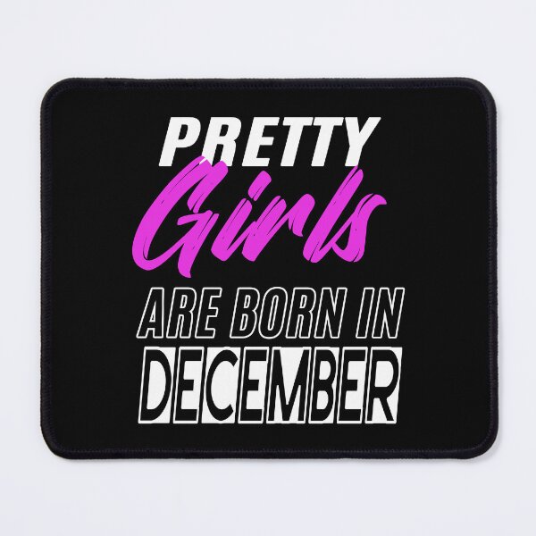 Item preview, Pretty Girls Are Born In December Funny Birthday Quote designed and sold by BK-Fishing.