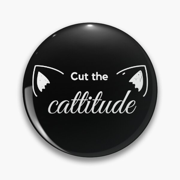 Item preview, Cut the Cattitude - Cat Puns designed and sold by ZeeshanDesignz.