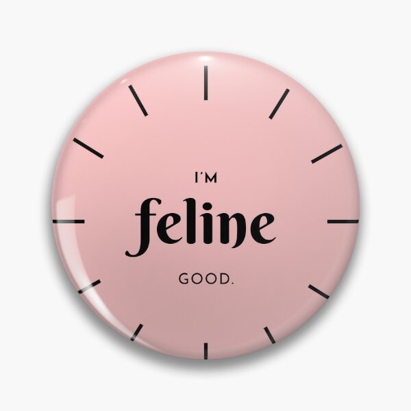 Item preview, I  am feline good - Cat Puns designed and sold by ZeeshanDesignz.