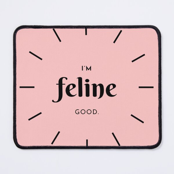 Item preview, I  am feline good - Cat Puns designed and sold by ZeeshanDesignz.