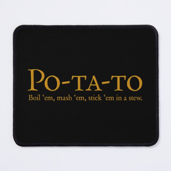 Item preview, Po-ta-to - boil 'em, mash 'em, stick 'em in a stew designed and sold by mrshelenbee.