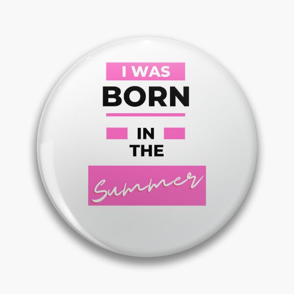 Item preview, I Was BORN in The SUMMER designed and sold by Funny-Pet.