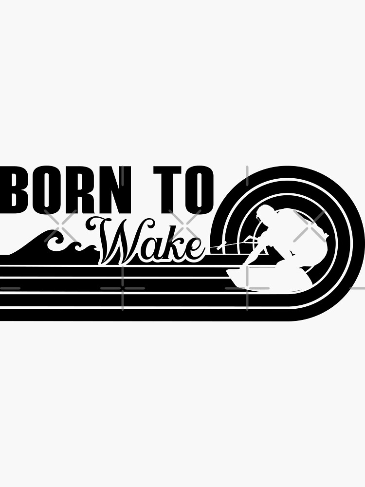 "Wakeboard Born To Wake Wakeboarding Wakeboarder" Sticker for Sale by