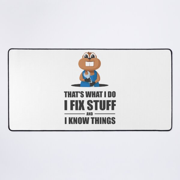 Item preview, I Fix Stuff And I Know Things | Gopher Mechanic designed and sold by Teenker.