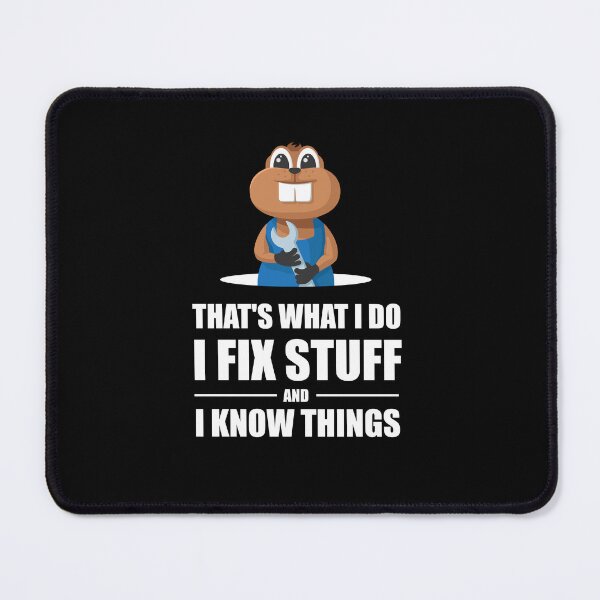 Item preview, I Fix Stuff And I Know Things | Gopher Mechanic | Black designed and sold by Teenker.
