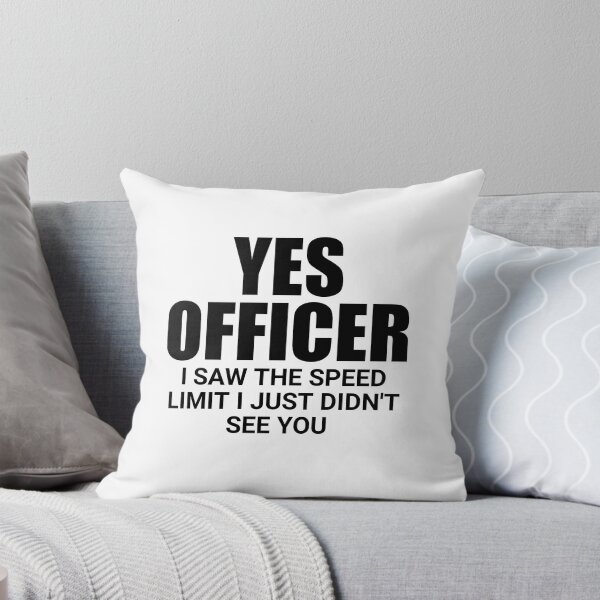 Item preview, Yes officer I saw the speed limit I just didn't see you designed and sold by Eriksonshop.