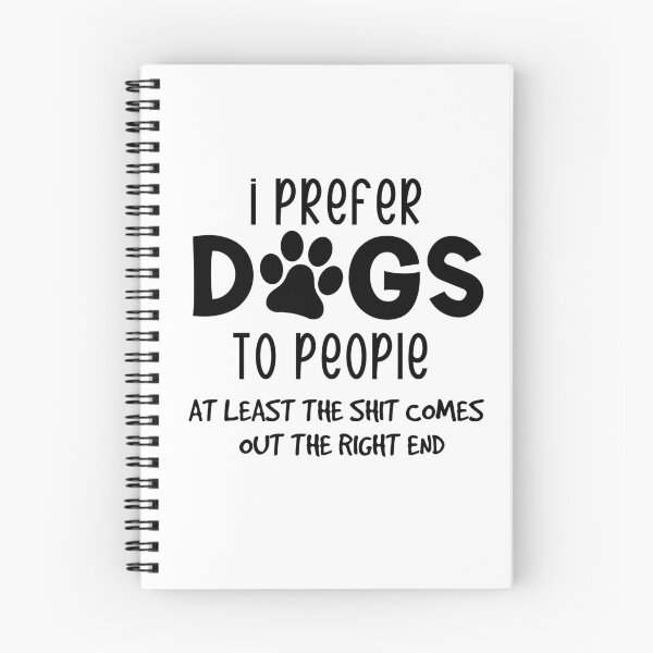 Item preview, I Prefer Dogs To People At Least The Shit Comes Out The Right End designed and sold by beefrancky.