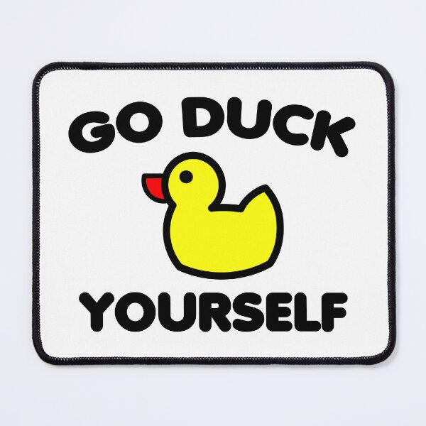 Item preview, Funny Go Duck Yourself designed and sold by wingstar.