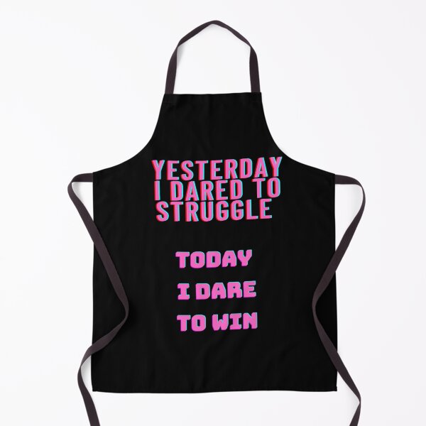 Item preview, Yesterday i dared to struggle. Today i dare to win. designed and sold by ammaruh.