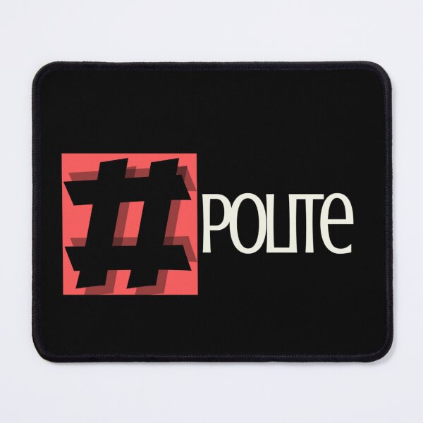 Item preview, Be polite design designed and sold by Xodin.