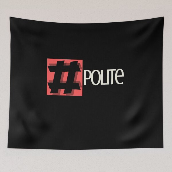 Item preview, Be polite design designed and sold by Xodin.