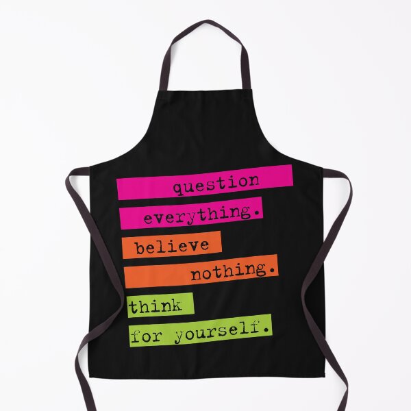 Item preview, QUESTION EVERYTHING. BELIEVE NOTHING. THINK FOR YOURSELF. designed and sold by Clifford Hayes.