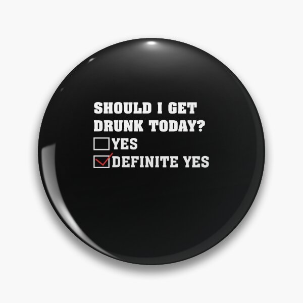 Item preview, Should I Get Drunk Today Yes Definite Yes designed and sold by Theparticular.