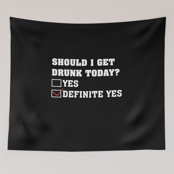 Item preview, Should I Get Drunk Today Yes Definite Yes designed and sold by Theparticular.
