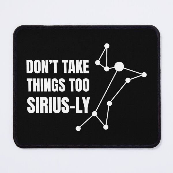 Item preview, Don't take things too Sirius-ly | Sirius Star (WHITE DESIGN) designed and sold by EleannaInSpace.