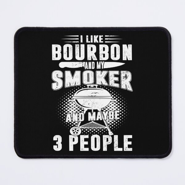Item preview, I Like Bourbon And My Smoker And Maybe 3 People BBQ Lover designed and sold by haselshirt.