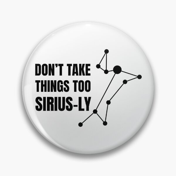 Artikelvorschau, Nimm die Dinge nicht zu Sirius-ly | Sirius Star (SCHWARZES DESIGN) entworfen und verkauft von EleannaInSpace.