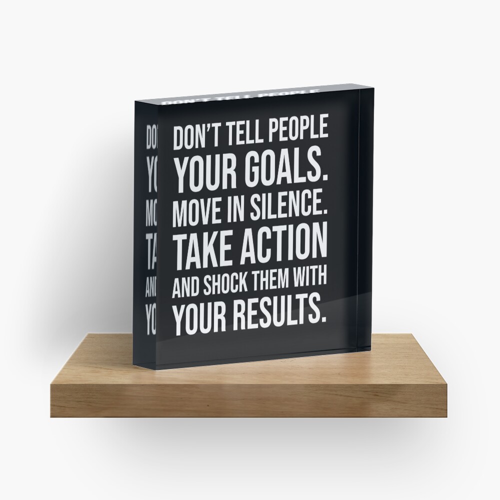 Don't Tell People Your Goals Acrylic Block