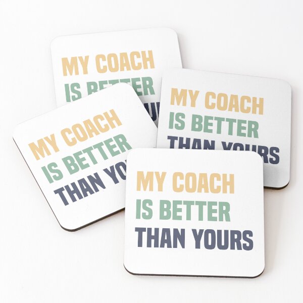 Item preview,  My Coach Is Better Than Yours  designed and sold by medbdj.