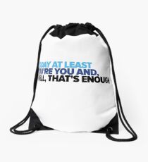That's enough Drawstring Bag
