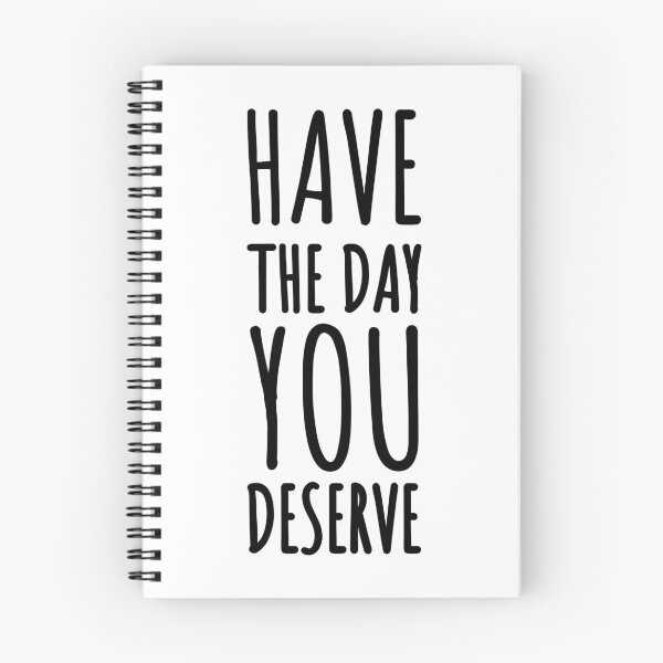 Item preview, Have The Day You Deserve designed and sold by john-ess.