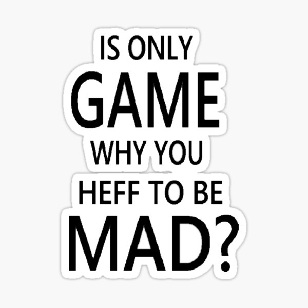 why-you-heff-to-be-mad-wht-sticker-for-sale-by-sunshinesuper-redbubble