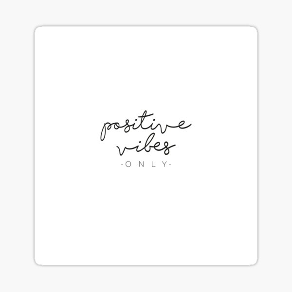 POSITIVE VIBES ONLY BNW Sticker