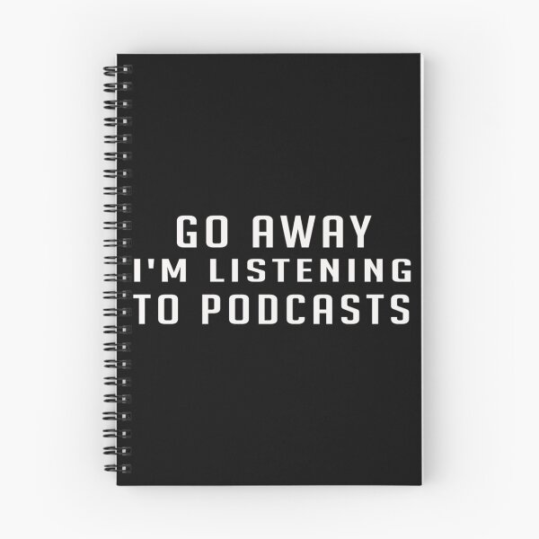 Item preview, Go Away im Listening To Podcasts    designed and sold by ArcuteDesign.