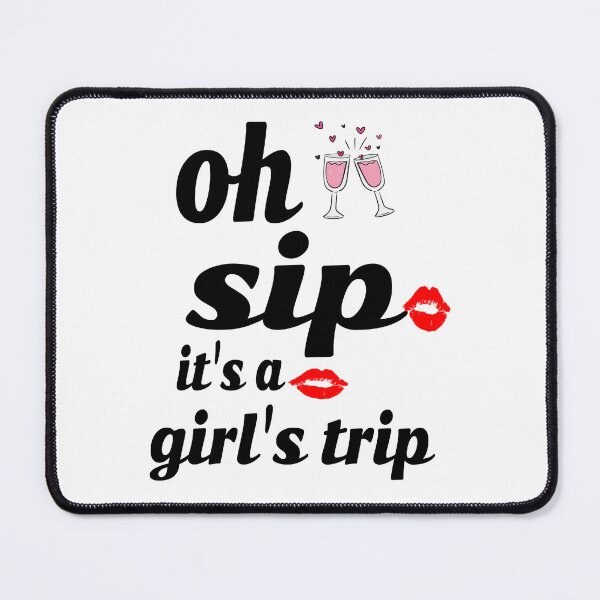 Item preview, OH SIP IT'S A GIRLS TRIP designed and sold by leicha.