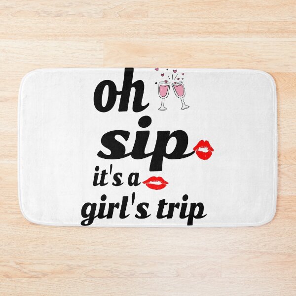 Item preview, OH SIP IT'S A GIRLS TRIP designed and sold by leicha.