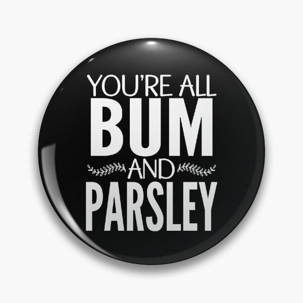 Item preview, You're All Bum and Parsley UK Scotland Slang designed and sold by PeachesMommy.