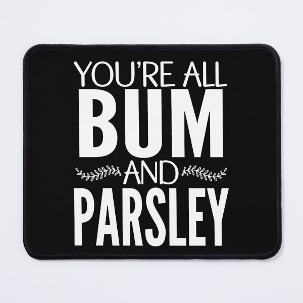 Item preview, You're All Bum and Parsley UK Scotland Slang designed and sold by PeachesMommy.