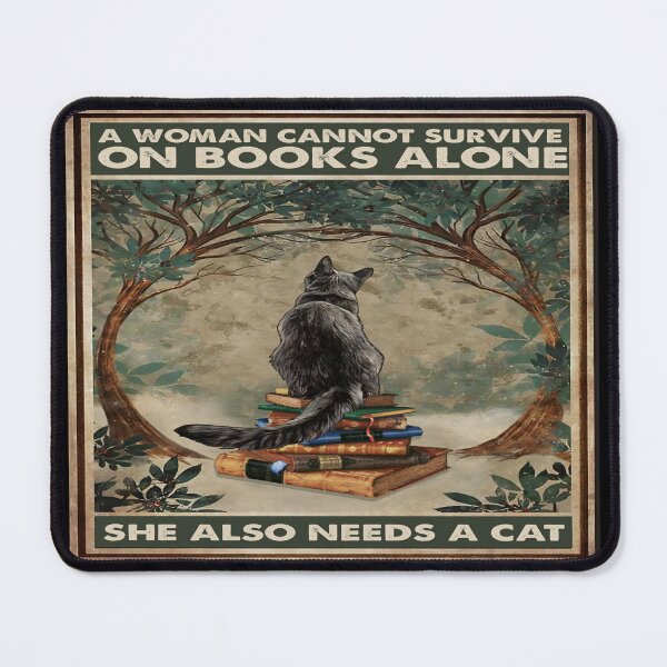 Item preview, A Woman Cannot Survive On Books Alone She Also Needs A Cat designed and sold by DerryReinhard.