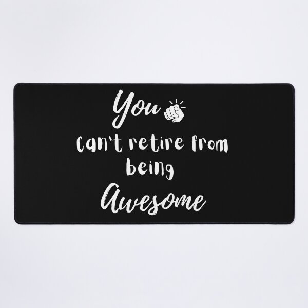 Item preview, Funny You Can't Retire From Being Awesome designed and sold by Bap-tiste.