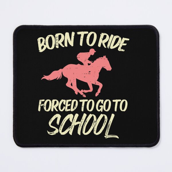 Item preview, Born Ride Forced To Go School Funny Horse Horseback Riding designed and sold by RichardxBen.