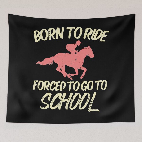 Item preview, Born Ride Forced To Go School Funny Horse Horseback Riding designed and sold by RichardxBen.