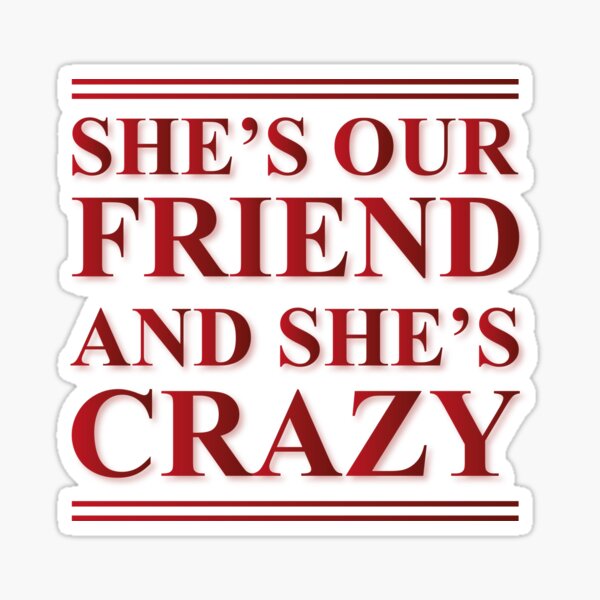 Dustin Henderson Stranger Things She Is Our Friend And She's Crazy Unisex T- Shirt - Teeruto