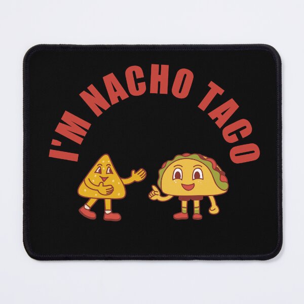 Item preview, I'm Nacho Taco designed and sold by Blakleyshop.