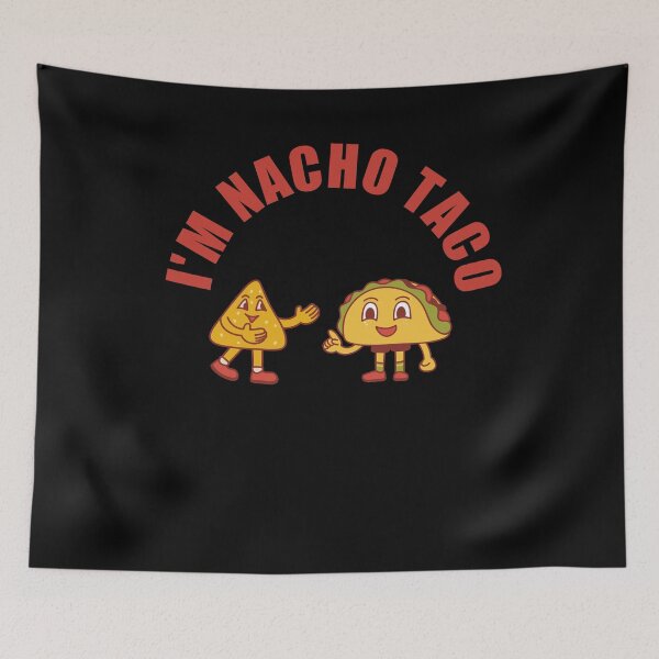 Item preview, I'm Nacho Taco designed and sold by Blakleyshop.