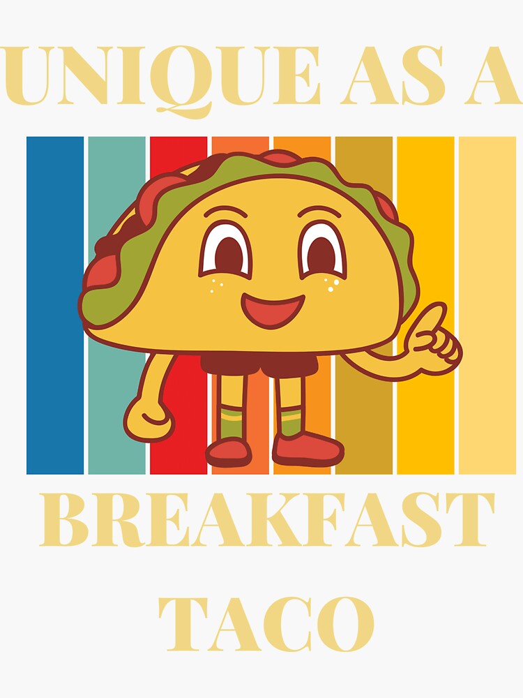 "Unique As A Breakfast Taco Happy Smiling Kawaii Taco" Sticker for Sale