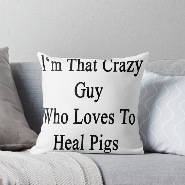 Item preview, I'm That Crazy Guy Who Loves To Heal Pigs  designed and sold by supernova23.