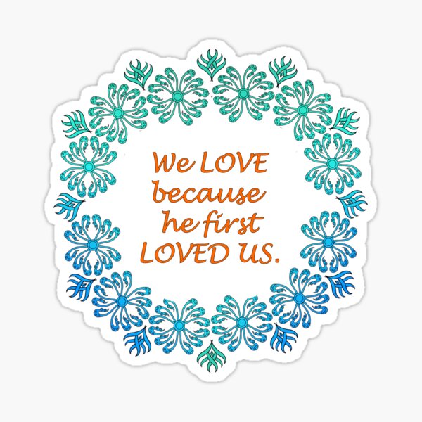 we love because he first loved us- bible verse -jesus-religious,christianity Sticker