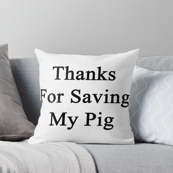 Item preview, Thanks For Saving My Pig  designed and sold by supernova23.