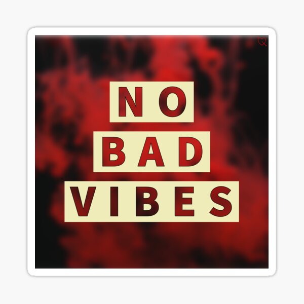 No Bad Vibes Sticker For Sale By 6grab Redbubble 8250