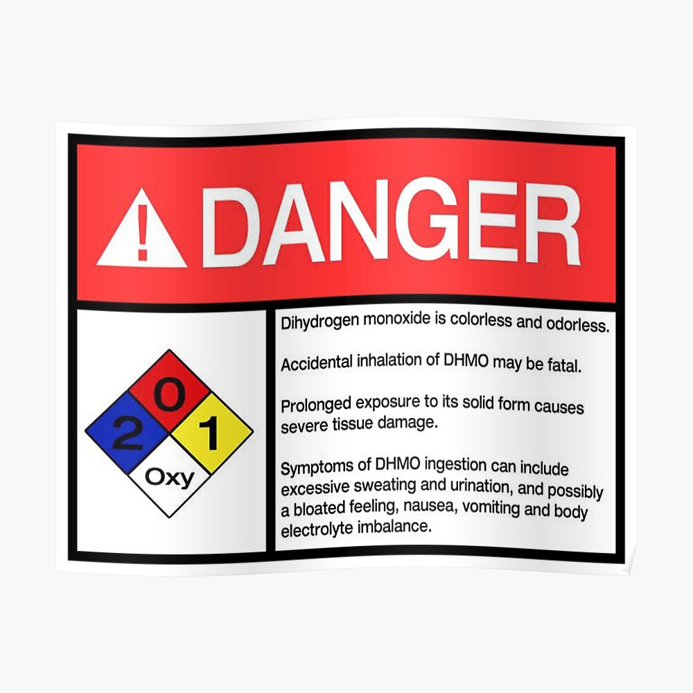 "Danger Dihydrogen Monoxide H2O aka Water" Poster by ogSuede