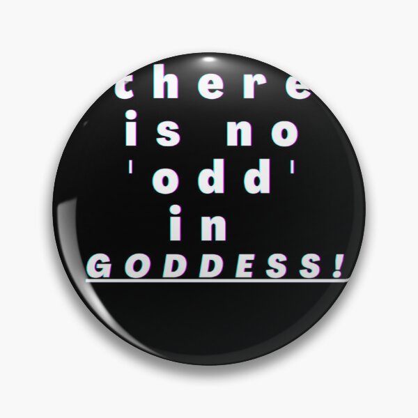 Item preview, There is no 'odd' in Goddess! designed and sold by Tempesttelaviv.
